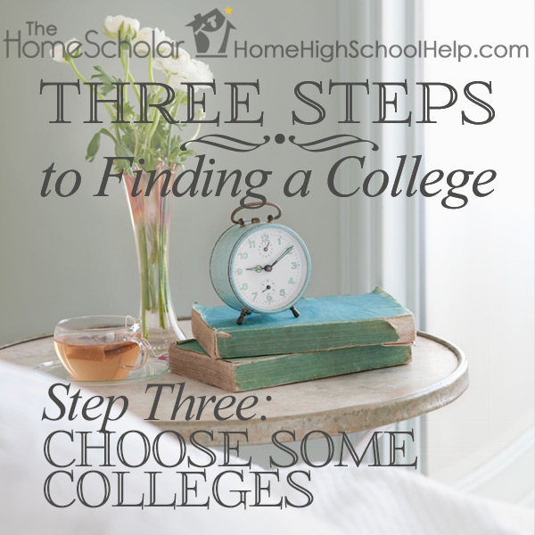 The HomeScholar graphic titled 'Three Steps to Finding a College.' Step Three: Choose Some Colleges. A small round table holds a stack of green books with a teal clock on top, a glass teacup, and a vase with white flowers by a window.